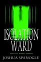 Isolation Ward - Joshua Spanogle