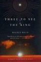 Three to See the King: A Novel - Magnus Mills