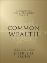 Common Wealth: Economics for a Crowded Planet - Jeffrey D. Sachs