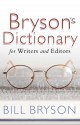 Bryson's Dictionary: for Writers and Editors - Bill Bryson