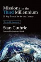 Missions in the Third Millennium: 21 Key Trends for the 21st Century - Stan Guthrie