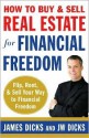 How to Buy and Sell Real Estate for Financial Freedom - James Dicks, J.W. Dicks