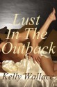 Lust In The Outback - Kelly Wallace