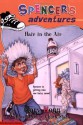 Spencer's Adventures -- Hair in the Air - Gary Hogg, Chuck Slack