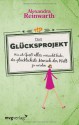 Das Glücksprojekt. Wie ich (fast) alles versucht habe, der glücklichste Mensch der Welt zu werden - Alexandra Reinwarth