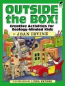 Outside the Box!: Creative Activities for Ecology-Minded Kids - Joan Irvine, Joan Irvine