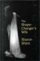 The Shape-Changer's Wife - Sharon Shinn