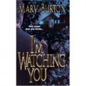 I'm Watching You - Mary Burton