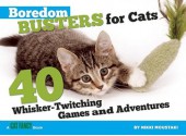 Boredom Busters for Cats: 40 Whisker-Twitching Games and Adventures - Nikki Moustaki