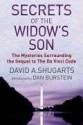 Secrets Of The Widow's Son: The Mysteries Surrounding The Sequel To The " Da Vinci Code " - Dan Burstein, David A. Shugarts