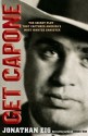 Get Capone: The Real Story of America's Legendary Gangster - Jonathan Eig