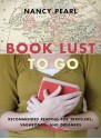 Book Lust to Go: Recommended Reading for Travelers, Vagabonds, and Dreamers - Nancy Pearl