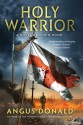 Holy Warrior: A Novel of Robin Hood - Angus Donald