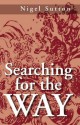 Searching for the Way - Nigel Sutton