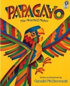 Papagayo: The Mischief Maker - Gerald McDermott