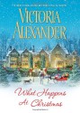 What Happens At Christmas - Victoria Alexander