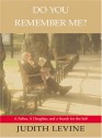 Do You Remember Me?: A Father, a Daughter, and a Search for the Self - Judith Levine