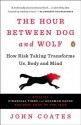 The Hour Between Dog and Wolf: Risk Taking, Gut Feelings and the Biology of Boom and Bust - John M. Coates