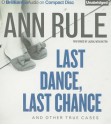 Last Dance, Last Chance: Ann Rule's Crime Files Volume 8 - Ann Rule