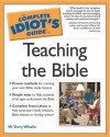 Complete Idiot's Guide to Teaching the Bible - W. Terry Whalin, Terry Whalin