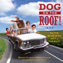 Dog on the Roof!: On the Road with Mitt and the Mutt - Bruce Kluger, Slavin, David, Colleen Clapp