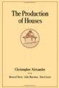 The Production of Houses (Center for Environmental Structure Series) - Christopher Alexander, Don Corner, Howard Davis