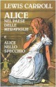 Alice nel Paese delle meraviglie e Alice nello specchio - Donatella Ziliotto, John Tenniel, Antonio Lugli