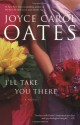 I'll Take You There - Joyce Carol Oates