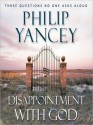 Disappointment with God: Three Questions No One Asks Aloud (MP3 Book) - Philip Yancey