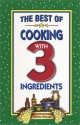 The Best of Cooking with 3 Ingredients - Ruthie Wornall