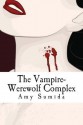 The Vampire-Werewolf Complex: How Paranormal Romance Can Help Your Relationship - Amy Sumida