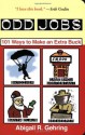 Odd Jobs: 101 Ways to Make an Extra Buck - Abigail R. Gehring