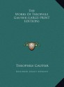 The Works of Theophile Gautier - Théophile Gautier