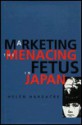 Marketing the Menacing Fetus in Japan - Helen Hardacre