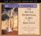 The Seven Spiritual Laws of Success: A Practical Guide to the Fulfillment of Your Dreams - The Complete Book on CD - Deepak Chopra