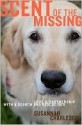 Scent of the Missing: Love and Partnership with a Search-and-Rescue Dog - Susannah Charleson