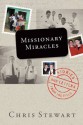 Missionary Miracles: Stories and Letters from the Field - Chris Stewart