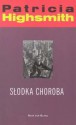 SŁODKA CHOROBA - Patricia Highsmith