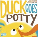 Duck Goes Potty (Board Book) - Michael Dahl, Oriol Vidal