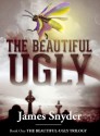 The Beautiful-Ugly - James Snyder