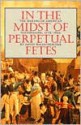 In the Midst of Perpetual Fetes: The Making of American Nationalism, 1776-1820 (Published for the Omohundro Institute of Early American Hist) - David Waldstreicher