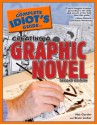 The Complete Idiot's Guide to Creating a Graphic Novel - Nat Gertler, Steve Lieber