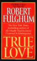 True Love - Robert Fulghum