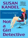 Not A Girl Detective: A Cece Caruso Mystery - Susan Kandel