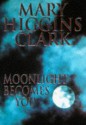 Moonlight Becomes You: A Novel - Mary Higgins Clark