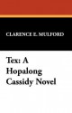 Tex: A Hopalong Cassidy Novel - Clarence E. Mulford