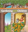 Gardening with Children - Monika Hanneman, Brian Johnson, Patricia Hulse, Barbara Kurland, Tracey Patterson, Sam Tomasello