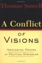 A Conflict Of Visions - Thomas Sowell