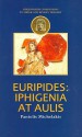 Euripides: Iphigenia at Aulis (Duckworth Companions to Greek & Roman Tragedy S.) (Duckworth Companions to Greek & Roman Tragedy S.) - Pantelis Michelakis