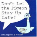 Don't Let The Pigeon Stay Up Late! - Mo Willems